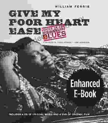 Give My Poor Heart Ease Enhanced Ebook: Voices Of The Mississippi Blues