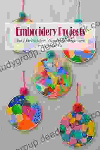 Embroidery Projects: Easy Embroidery Projects For Beginners With Tutorials: What To Do With Finished Embroidery Projects