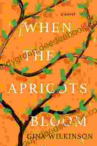 When The Apricots Bloom: A Novel Of Riveting And Evocative Fiction