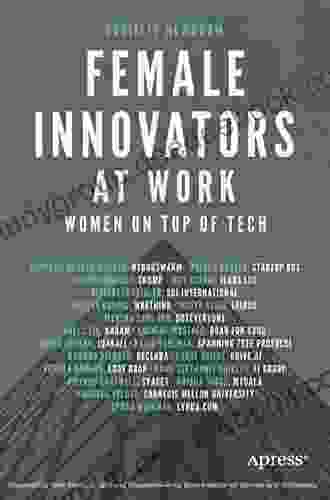 Female Innovators At Work: Women On Top Of Tech